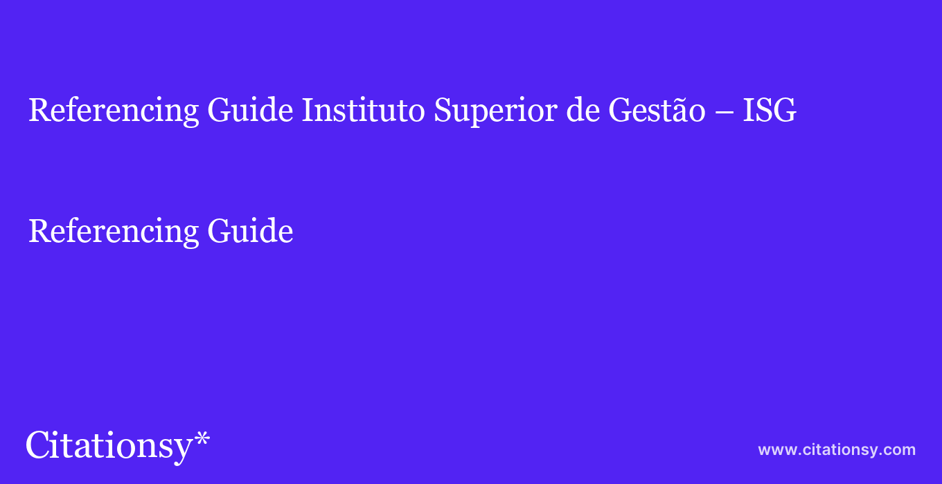 Referencing Guide: Instituto Superior de Gestão – ISG